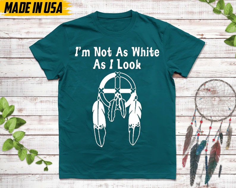 Native American Unisex T-Shirt, Native American Gift, Cherokee Shirt, I'm Not As White As I Look, MMIW Native Tshirt, Cherokee Tee image 7