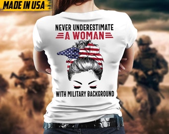 Never Underestimate A Woman With Military Background, Female Veteran Shirt, Proud Women Veteran, Veterans Gifts For Mom Grandma Women