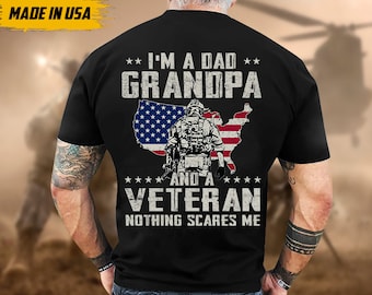 Proudly Served Veteran Shirt, Veteran Day, Gift For Veteran, American Soldier Shirt, I'm A Dad, Grandpa And A Veteran, Nothing Scares Me