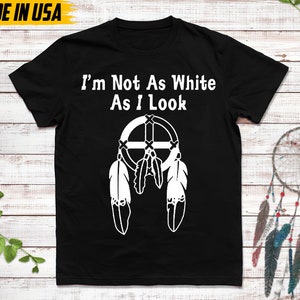 Native American Unisex T-Shirt, Native American Gift, Cherokee Shirt, I'm Not As White As I Look, MMIW Native Tshirt, Cherokee Tee Black