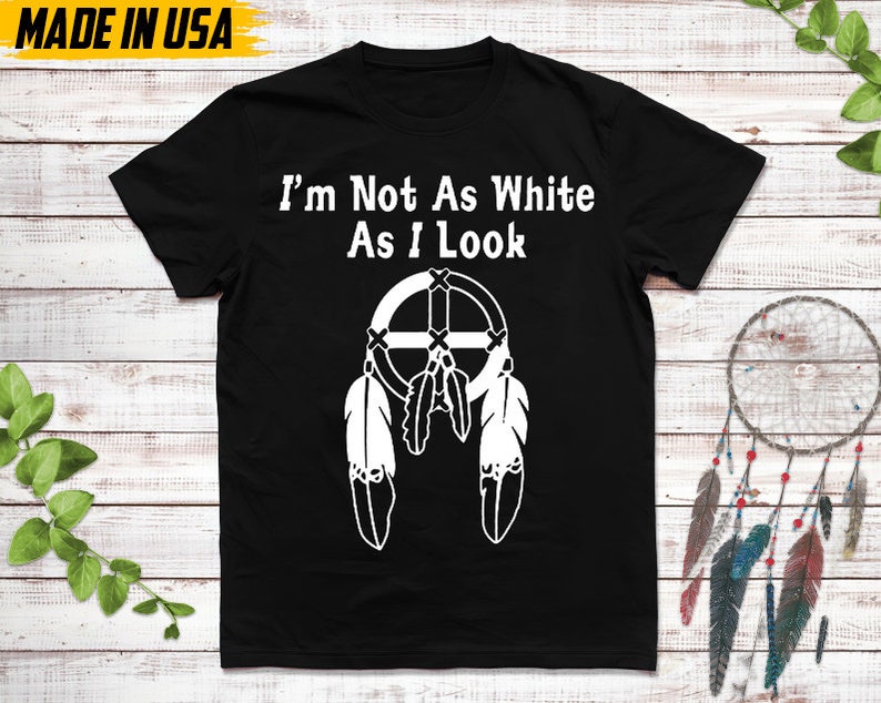 Native American Unisex T-Shirt, Native American Gift, Cherokee Shirt, I'm Not As White As I Look, MMIW Native Tshirt, Cherokee Tee Black
