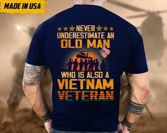 Proudly Served Veteran Shirt, Veteran Day, Gift For Veteran, Never Underestimate An Old Man Who Is Also A Vietnam Veteran