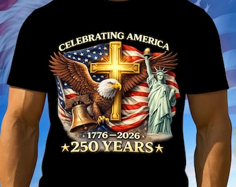 250 Anniversary Tee Shirts For America, Independence Day Shirt, 1776–2026 Patriotic Tee, American Patriotic Gifts, Independence Day Gift