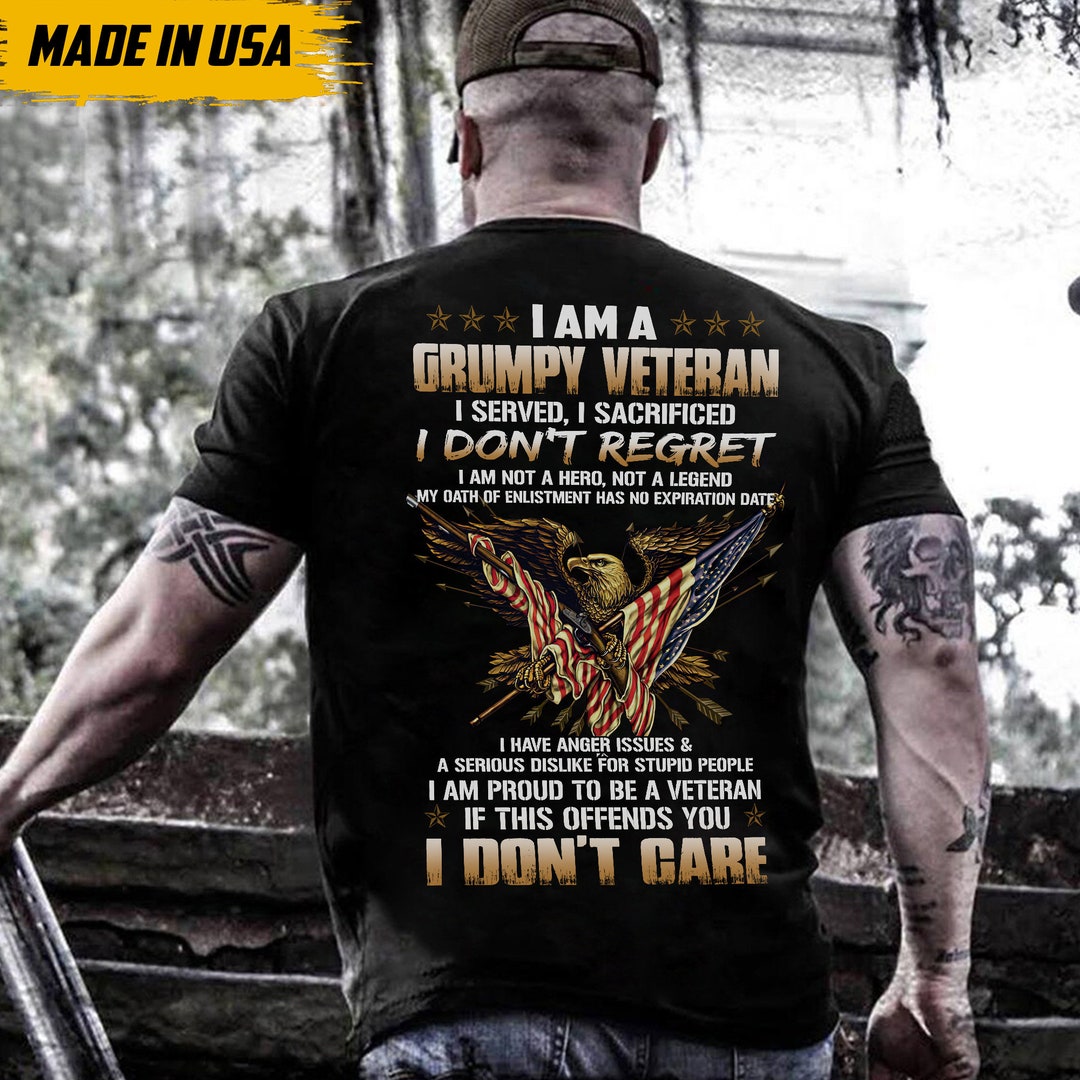 I Am A Grumpy Veteran Shirt, Veteran Shirt, I Served I Sacrificed Shirt ...