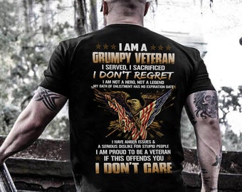 I Am A Grumpy Veteran shirt, Veteran shirt, I Served I Sacrificed shirt,  Gifts For Veteran, Gift for dad,gift for veteran husband,gift idea