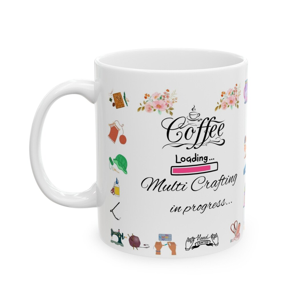 Coffee Loading.. Multi Crafting in Progress... Ceramic Mug, (11oz, 15oz ...