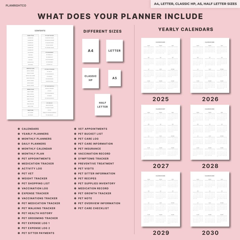 May include: A planner layout with various sections, including calendars, trackers, and lists. The image displays different sizes like A4, Letter, Classic HP, A5, and Half Letter. It includes yearly calendars from 2025 to 2030 and pet-related planning pages.