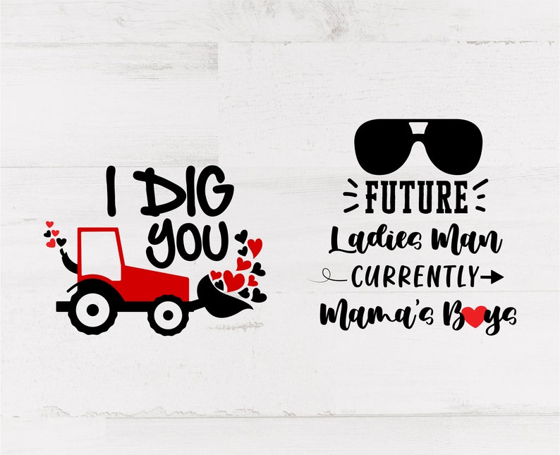 May include: Two Valentine's Day themed graphics. One features a red tractor with the text "I DIG YOU" and hearts. The other has sunglasses and the text "FUTURE Ladies Man CURRENTLY Mama's Boys".