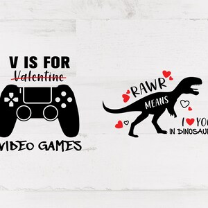 May include: Black and white graphic design with two Valentine's Day themed images. One features a video game controller with the text "V is for Video Games". The other shows a dinosaur with hearts and the text "RAWR means I love you in dinosaur."