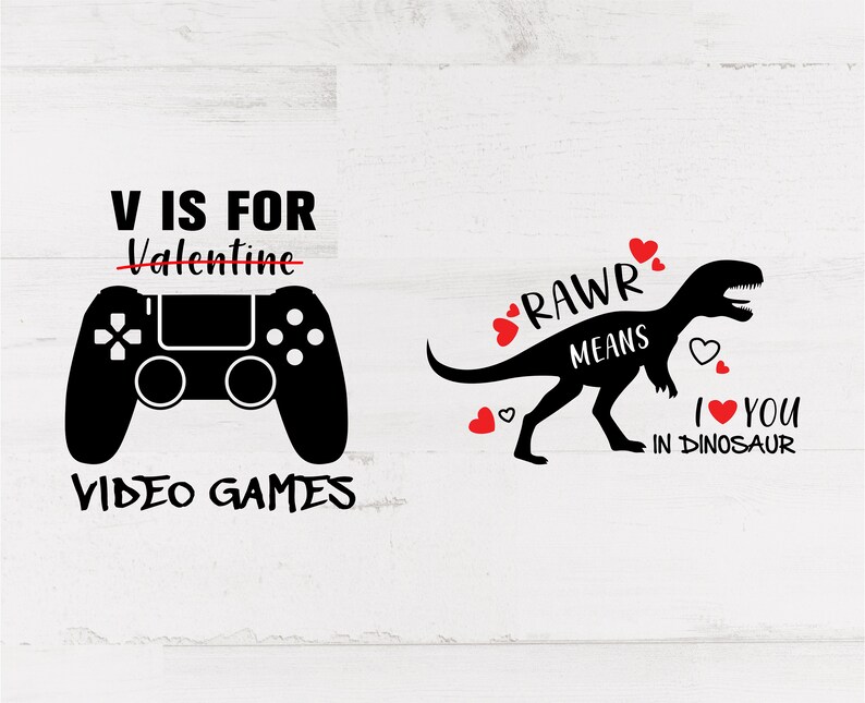 May include: Black and white graphic design with two Valentine's Day themed images. One features a video game controller with the text "V is for Video Games". The other shows a dinosaur with hearts and the text "RAWR means I love you in dinosaur."
