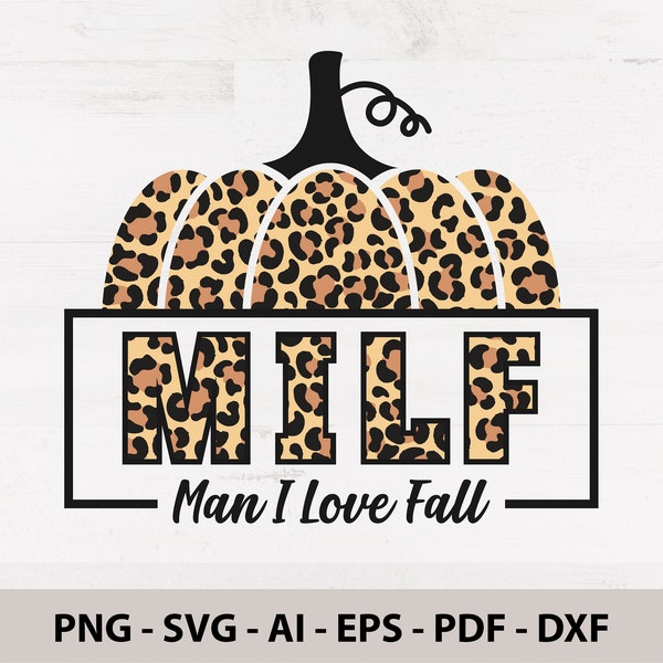 MILF Man I Love Fall SVG, Funny svg, Autumn svg, pumpkins svg, leopard print, Fall Shirt svg, Thanksgiving svg file Cricut, PNG Sublimation