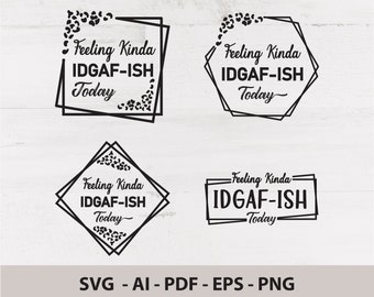Feeling Kinda IDGAF-ISH Today SVG Bundle, Idgafish, Idgaf-ish svg, IDGAFish Silhouette, Leopard svg, Sublimation Design, Cricut cut Files