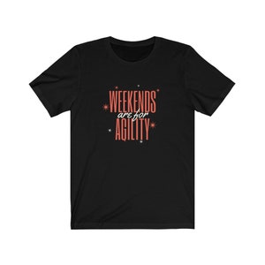 Weekends Are For Agility Shirt