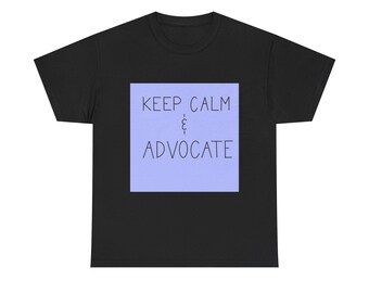 Keep Calm & Advocate-T-shirt | Bewustzijn van belangenbehartiging, eenvoudige tekstafbeelding
