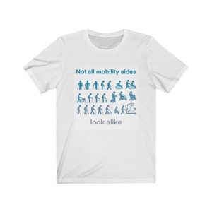 Not all mobility devices look alike white t shirt