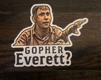 O Brother Where Art Thou “Gopher Everett “