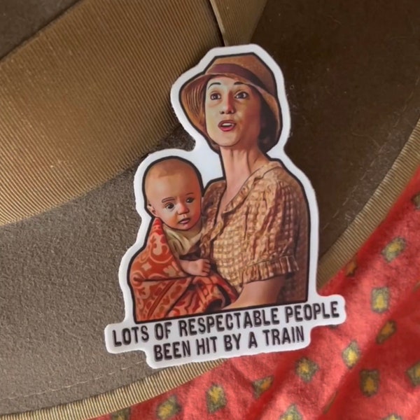 Vinyl sticker O Brother Where Art Thou “plenty of respectable people been hit by a train