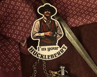 Tombstone Doc Holiday “I’m your Huckleberry “ vinyl sticker