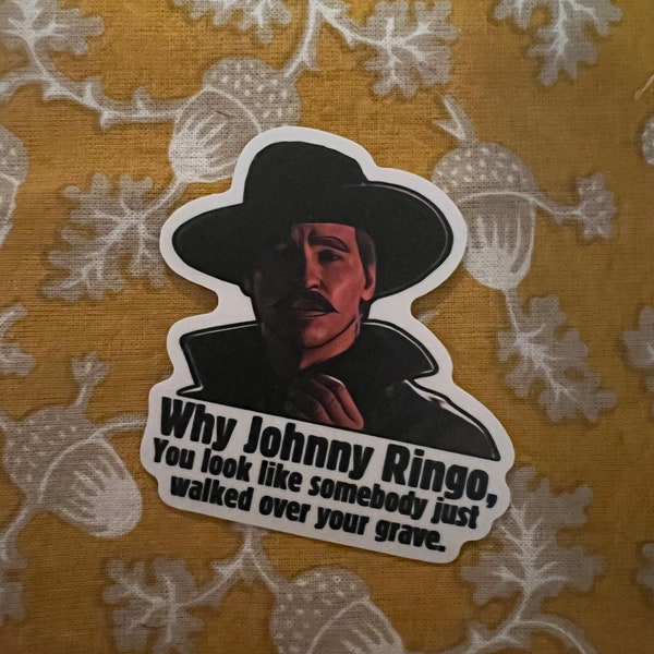 Tombstone Doc Holiday “why Johnny ringo”