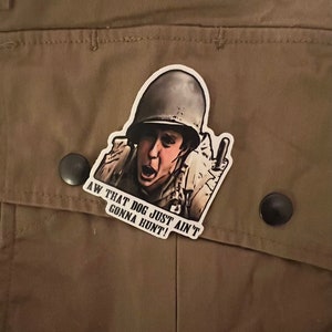 WWII Band of Brothers George Luz “Dog ain’t gonna hunt” vinyl sticker