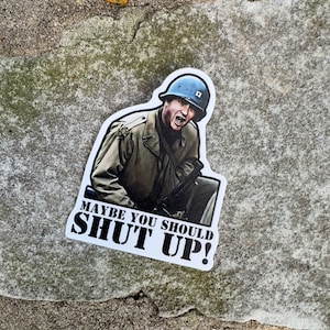 Vinyl weatherproof sticker WWII Saving Private Ryan Captain Miller “shut up”