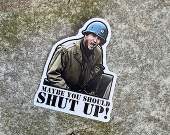 Saving Private Ryan Vinyl weatherproof sticker WWII  Ryan Captain Miller “shut up”