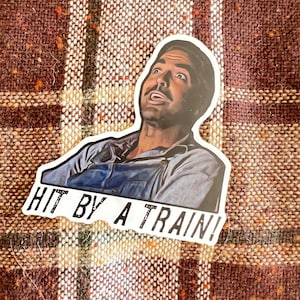 Sticker vinyl weatherproof O Brother Where art Thou “hit by a train”