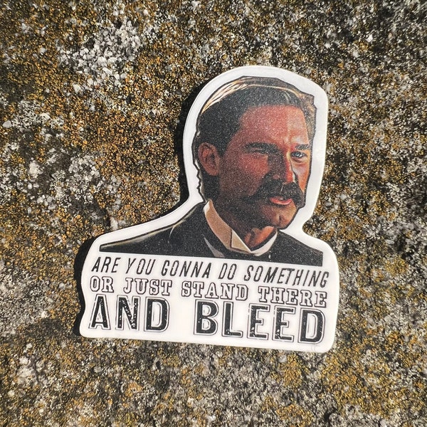 Pegatina de vinilo resistente a la intemperie de Wyatt Earp de la película Tombstone con la frase "Quédate ahí y sangra".