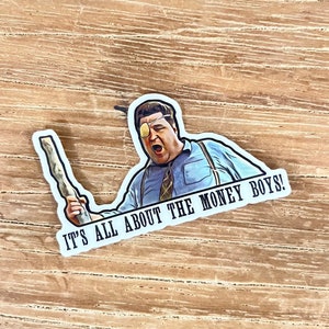 O Brother Where Art Thou movie Big Dan Teague “all about the money” vinyl sticker