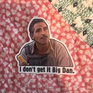 O Brother Where Art Thou “I don’t get it Big Dan”