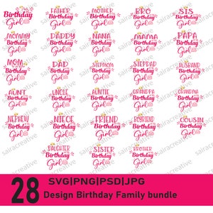 Birthday Girl svg Bundle, Parents Of The Birthday Girl svg, Mom Dad Bro Sis Friend Of The Birthday Girl PNG,SVG, Psd, Jpg Cricut, Silhouette