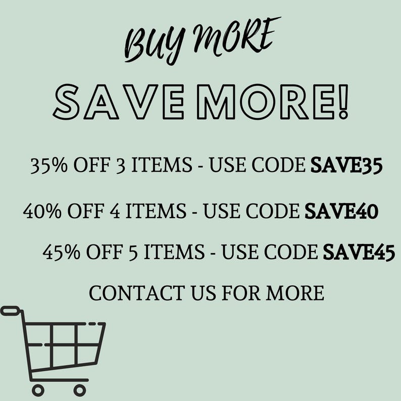 May include: A graphic with a shopping cart and text that reads "Buy More Save More!" with discount codes for 3, 4, and 5 items. The text also says "Contact us for more".