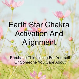 May include: A digital illustration of pink cosmos flowers with the text "Earth Star Chakra Activation And Alignment" and "Purchase This Listing For Yourself Or Someone You Care About".