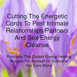 Past Intimate Partner Cord Cutting And Sex Energy Cleanse - Distant Energy Healing