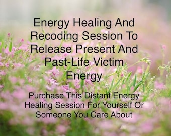 Sanación energética a distancia para sanar la energía de víctimas de vidas presentes y pasadas