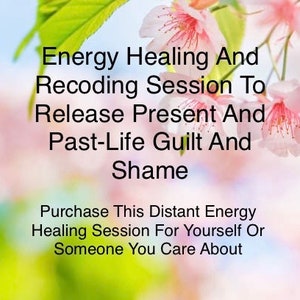 以下が含まれることがあります： ピンクと白の花の背景に、「Energy Healing And Recoding Session To Release Present And Past-Life Guilt And Shame. Purchase This Distant Energy Healing Session For Yourself Or Someone You Care About.」というテキストが書かれています。