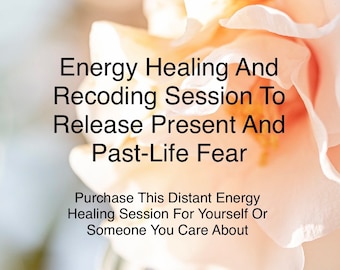 Heal And Release Present And Past-Life Fear - Distant Energy Healing