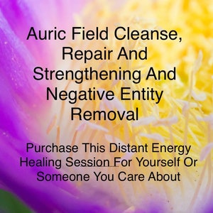 Auric Field Cleanse, Repair and Strengthening Session |  Negative Entity Removal | Distant Energy Healing Session