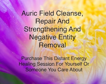 Auric Field Cleanse, Repair and Strengthening Session |  Negative Entity Removal | Distant Energy Healing Session