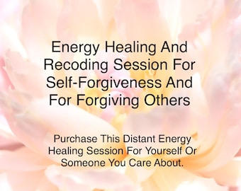 Distant Energy Healing For Self Forgiveness And Forgiving Of Others