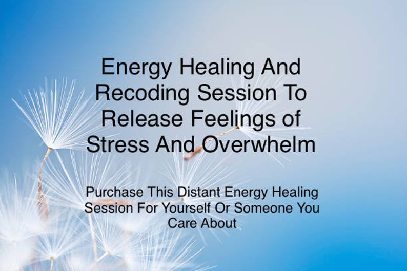 K&ouml;nnte beinhalten: Ein blauer Hintergrund mit wei&szlig;en L&ouml;wenzahnsamen, die in der Luft schweben. Der Text lautet "Energy Healing And Recoding Session To Release Feelings of Stress And Overwhelm. Purchase This Distant Energy Healing Session For Yourself Or Someone You Care About."