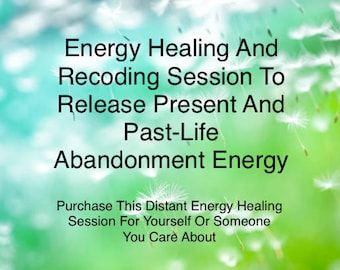 Distant Energy Healing To Release Present And Past-Life Abandonment