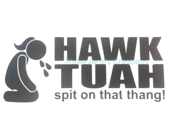 Hawk Tuah spit on that thang! Vinyl Decal #viralTiktok #hawktuah #spitonthatthang