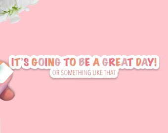 It's going to be a great day sticker | funny affirmation sticker | water bottle sticker | planner sticker | uplifting laptop sticker