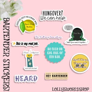 May include: A set of 10 colorful stickers with humorous sayings about bartenders. The stickers feature phrases like "When life gives you lemons, make lemon drop martinis", "This is my real job", "Be nice or get out of my bar", "That's crazy I know the owner too", and "Hey bartender, hey bartender, hey bartender".