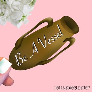 Be a Vessel Pottery Sticker: Religious Ceramic Decal for water bottles, Laptops, and Gifts