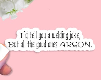 Welding joke sticker for hard hats and blue collar workers