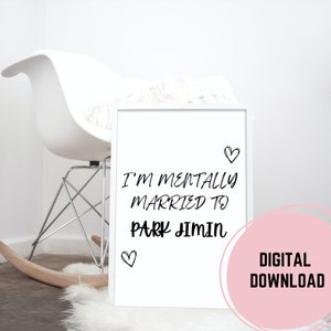 I&#39;m Mentally Married to Park Jimin Printable Wall Art | Kpop Minimalist, Kpop Quotes, Kpop Decor, Digital Print, Instant Download