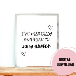 I&#39;m Mentally Married to Jung Hoseok Printable Wall Art | Kpop Minimalist, Kpop Quotes, Kpop Decor, Digital Print, Instant Download