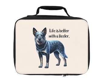 Life is Better With a Heeler Blue Heeler Dog Lunch Bag